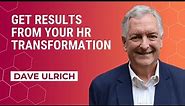 Get Results from Your HR Transformation | Dave Ulrich