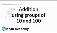 Addition using groups of 10 and 100 | 2nd grade | Khan Academy