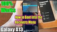 Galaxy A13: How to Boot Into the Recovery Menu | 100% WORKS