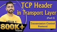 Lec-64: TCP: Transmission control protocol | TCP Header | Transport layer | part -1