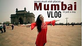 VLOG: Mumbai | 7 must visit places in JUST A DAY