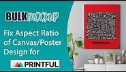 How to fix different Aspect Ratio for Printful Canvas/ Poster Mockup templates | Bulk Mockup