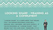 Looking Sharp - Meaning as a Compliment