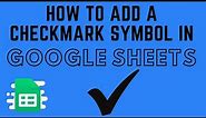 How to Add a Checkmark Symbol in Google Sheets