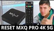 Resetar a Tv Box MXQ PRO 4k 5G (Reset de Fábrica)