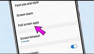 full screen apps setting || how to use full screen apps setting on Samsung