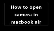 How to open camera in macbook air