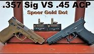 .357 Sig VS .45 ACP+P Speer Gold Dot