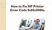 How to Fix HP Printer Error Code 0x83c0000a