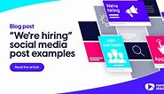 25 'We're hiring' social media post examples