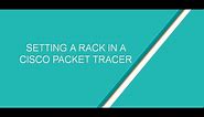How to set up a rack in a cisco packet tracer