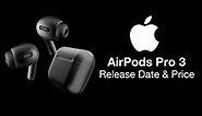 AirPods Pro 3 Release Date and Price - BIG CHANGES?
