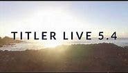 Titler Live 5.4 Announcement