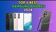 Top 5 BEST Samsung Phones of 2024 || Samsung Phones of 2024 #SamsungPhones2024