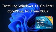 Installing Windows 11 On Core2Duo with 2GB RAM, PC From 2007 | Low End PC