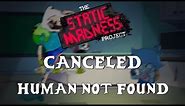 HUMAN NOT FOUND | The Static Madness (CANCELED) Project | FNF X PIBBY