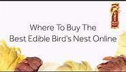 Where to Buy the Best Edible Birds’ Nest Online