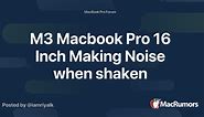 M3 Macbook Pro 16 Inch Making Noise when shaken