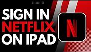 How to Login Netflix on iPad !