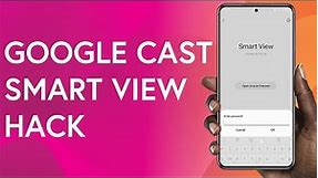 How to Add Google Cast to Samsung Smart View