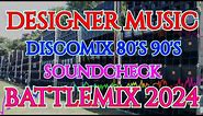DESIGNER MUSIC | DISCOMIX 80'S 90'S | SOUNDCHECK BATTLEMIX 2024 (MMS) DJ JAYSON ESPANOLA