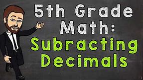 Subtracting Decimals | 5th Grade Math