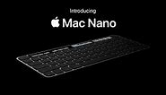 Introducing the Mac Nano