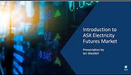 ASX Introduction to Electricity Futures Market