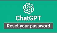 How to Reset ChatGPT Password if You Forgot It (Change ChatGPT Password)