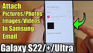 Galaxy S22/S22+/Ultra: How to Attach Pictures/Photos/Images/Videos In Samsung Email