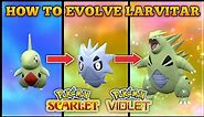 How To Evolve Larvitar Into Pupitar and Tyranitar In Pokemon Scarlet and Violet