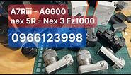 Máy ảnh cũ a7riii - A6600 - Nex 5R - Nex3 - fz1000