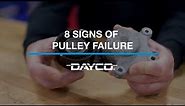 Dayco – Top 8 Signs of Pulley Failure