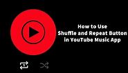 How to Shuffle and Repeat Music in Youtube Music App