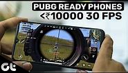 Best 3 Phones Under 10000 to Play PUBG with AMAZING GRAPHICS (30 FPS) | GT Gaming