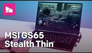 MSI GS65 Stealth Thin review: An elegant and portable gaming machine