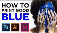 How to print good blue color in CMYK - Adobe Illustrator CC (or InDesign & Photoshop)