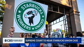 Supreme Court to hear Starbucks union case