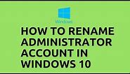 How to Rename Administrator Account in Windows 10