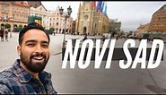 NOVI SAD - An Hour From Belgrade, Serbia (First Impressions)