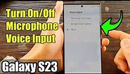 Galaxy S23's: How to Turn On/Off Microphone Voice Input