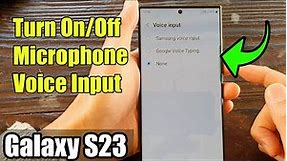 Galaxy S23's: How to Turn On/Off Microphone Voice Input