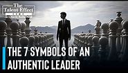 The 7 Symbols of an Authentic Leader