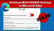 Problem with Cookie Settings in Microsoft Edge (2023) - FIXED