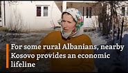 'Without Kosovo, We Would Die:' A Cross-Border Trip Is A Lifeline For Albanians