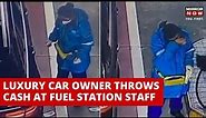 Viral Video| Mercedes Owner Throws Cash On Ground After Refuelling His Car, Fuel Station Staff Cries