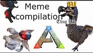 ARK Meme compilation
