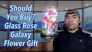 Should You Buy? Glass Rose Galaxy Flower Gift
