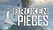 Broken Pieces - IGN