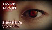 DARK MOON: THE BLOOD ALTAR | ENHYPEN's Story Film